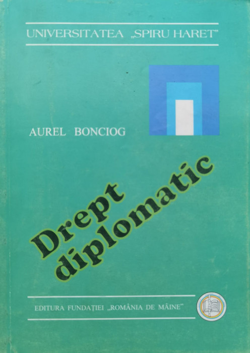 Drept Diplomatic - Aurel Bonciog ,555310