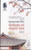 Kyung-sook Shin - Vorbeste-mi despre tata, Humanitas