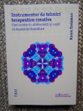 INSTRUMENTAR DE TEHNICI TERAPEUTICE CREATIVE - KAREN TREISMAN