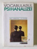 VOCABULARUL PSIHANALIZEI de JEAN LAPLANCHE SI J.B PONTALIS , 1994 * EDITIE CARTONATA