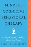 Mindful Cognitive Behavioral Therapy: A Simple Path to Healing, Hope, and Peace