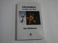 CALUGARITA (IN UMBRA UNEI FEMEI) - Ion OCHINCIUC (dedicatie si autograf)