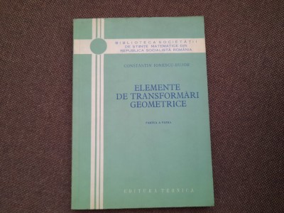 ELEMENTE DE TRANSFORMARI GEOMETRICE PARTEA 4 C IONESCU BUJOR 25/2 foto