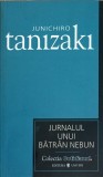 Jurnalul unui bătr&acirc;n nebun - Junichiro Tanizaki - Roman, Editura Univers 2007, Colectia Cotidianul, 158 pagini