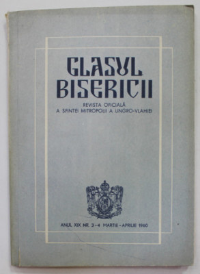 GLASUL BISERICII , REVISTA OFICIALA A SFINTEI MITROPOLII A UNGRO - VLAHIEI , ANUL XIX , NR. 3-4 , MARTIE - APRILIE , 1960 foto