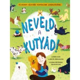 Neveld a kuty&aacute;d! - K&eacute;zik&ouml;nyv n&eacute;gyl&aacute;b&uacute; kedvenc&uuml;nk gondoz&aacute;s&aacute;hoz - Gideon Kidd