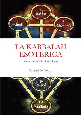 La Kabbalah Esoterica;: Storia, Principi Ed Uso Magico