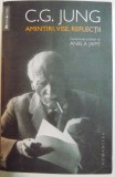 AMINTIRI , VISE , REFLECTII , EDITIE REVAZUTA de C. G. JUNG , 2015
