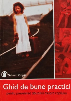 Ghid de bune practici pentru prevenirea abuzului asupra copilului - 2002 - Gabriela Alexandru (AB80) foto