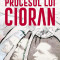 Procesul lui Cioran - Adrian Buzdugan