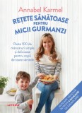 Rețete sănătoase pentru micii gurmanzi - Paperback brosat - Annabel Karmel - Litera