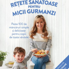 Rețete sănătoase pentru micii gurmanzi - Paperback brosat - Annabel Karmel - Litera