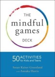 Mindful Games Activity Cards: 55 Fun Ways to Share Mindfulness with Kids and Teens