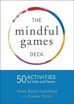 Mindful Games Activity Cards: 55 Fun Ways to Share Mindfulness with Kids and Teens foto