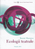 Ecologii teatrale - Paperback brosat - Bonnie Marranca - Teatrul Național Timișoara