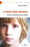 Cumpara ieftin O viata fara droguri. 100 de recomandari pentru parinti - Aletha Solter (defect coperta)