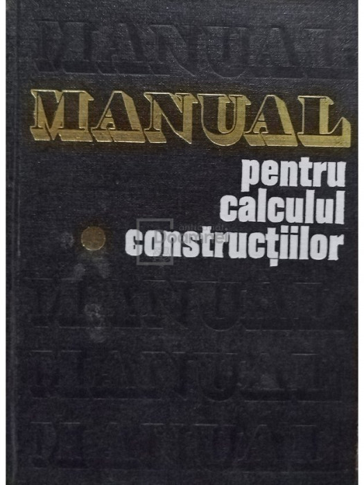 Andrei D. Caracostea - Manual pentru calculul construcțiilor, vol. 1 (editia 1977)