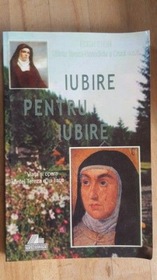 Iubire pentru iubire viata si opera sfintei Tereza a lui Iisus- Edith Stein foto