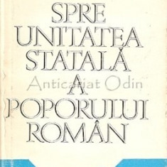 Spre Unitatea Statala A Poporului Roman - Vasile Netea