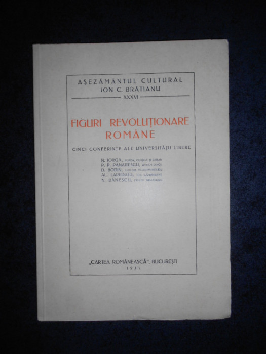 FIGURI REVOLUTIONARE ROMANE. CINCI CONFERINTE ALE UNIVERSITATII LIBERE (1937)