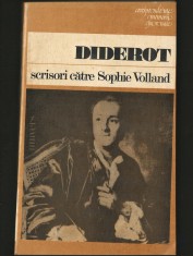 DIDEROT - SCRISORI CĂTRE SOPHIE VOLLAND - CORESPONDENȚE, MEMORII, JURNALE