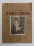 UNE HEURE AU MUSEE DU LUXEMBOURG - SCULPTURES ET PEINTURES par M. ROBERT REY , 1927