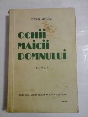 OCHII MAICII DOMNULUI (roman) - TUDOR ARGHEZI foto