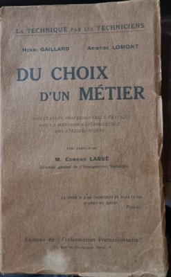 Du choix d&amp;#039;un metier. Orientation professionnelle pratique par la methode experimentale des ateliers-ecoles - Henri Gaillard, Aristide Lomont foto