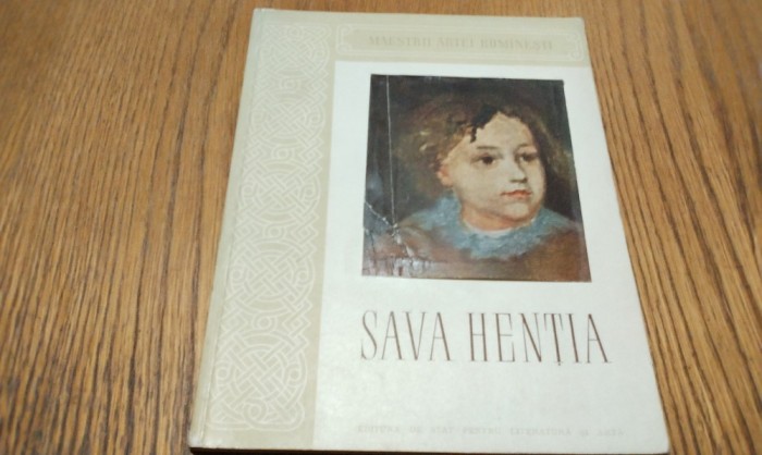 SAVA HENTIA - Mircea Popescu (text) - Editura de Stat pentru Literatura si Arta, 1954, 34 p.+ 32 planse; tiraj :5000 ex.
