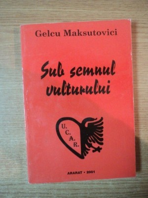 SUB SEMNUL VULTURULUI , VOL. I PUBLICISTICA de GELCU MAKSUTOVICI , 2001 foto