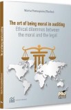 The art of being moral in auditing. Ethical dilemmas between the moral and the legal - Marta Tomosioiu (Tache)
