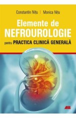 Elemente de nefrourologie pentru practica clinica generala - Constantin Nitu, Monica Nitu