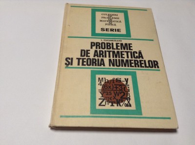 I. CUCUREZEANU - PROBLEME DE ARITMETICA SI TEORIA NUMERELOR--RF10/0 foto