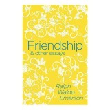 Friendship &amp; Other Essays, Ralph Waldo Emerson