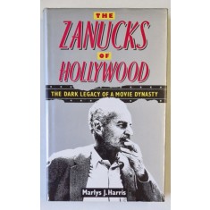 THE ZANUCKS OF HOLLYWOOD , THE DARCY LEGACY OF A MOVIE DYNASTY by MARLYS J. HARRIS , 1990