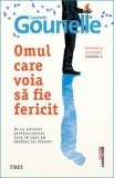 Omul care voia sa fie fericit - Laurent Gounelle - Trei