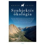 Szubjekt&iacute;v &ouml;kol&oacute;gia - Koncz P&eacute;ter