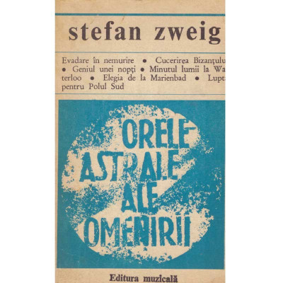 Stefan Zweig - Orele astrale ale omenirii - Miniaturi istorice - 121544 foto