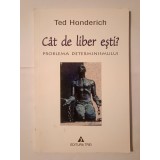 Ted Honderich - C&acirc;t de liber ești? Problema determinismului
