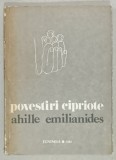 POVESTIRI CIPRIOTE de AHILLE EMILIANIDES , 1982, SEMNATA DE LAURENTIU ULICI *