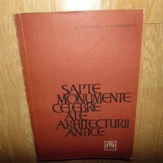 Sapte monumente celebre ale arhitecturii antice -G.Chitulescu anul 1965