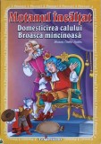 MOTANUL INCALTAT. DOMESTICIREA CALULUI, BROASCA MINCINOASA-CATALIN NEDELCU-246139