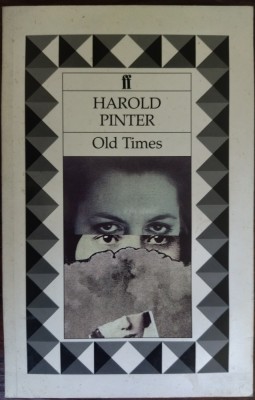 HAROLD PINTER - OLD TIMES (PIESA IN 2 ACTE) [LIMBA ENGLEZA / LONDON cca. 1991] foto