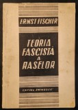 TEORIA FASCISTA A RASELOR Ernst Fischer 91pg Istorie Politica Rasa Popor Natiune, Problema evreiasca, Mitul fascist al sangelui Edt Eminescu Utilizata