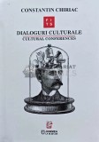 Dialoguri culturale. cultural conferences. Editie bilingva romana - engleza - 2020 - Constantin Chiriac (AP124)