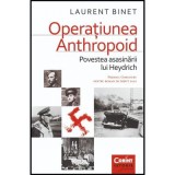 Operatiunea Anthropoid. Povestea asasinarii lui Heydrich - Laurent Binet