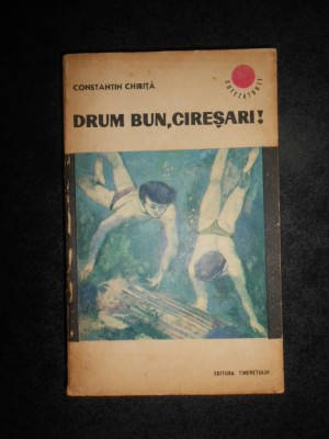 Constantin Chirita - Drum bun, ciresari! foto