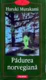 Cumpara ieftin Padurea Norvegiana de Haruki Murakami, Roman, 2002, Brosata, 380 Pagini, Editura Polirom