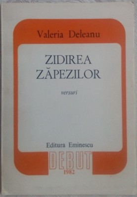 VALERIA DELEANU - ZIDIREA ZAPEZILOR (VERSURI) [volum de debut, 1982] foto