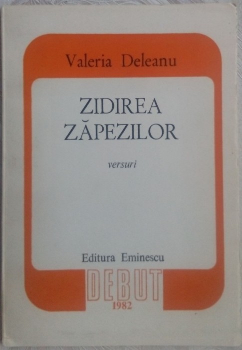 VALERIA DELEANU - ZIDIREA ZAPEZILOR (VERSURI) [volum de debut, 1982]